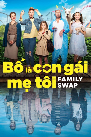 Bố Là Con Gái Mẹ Tôi - Family Swap