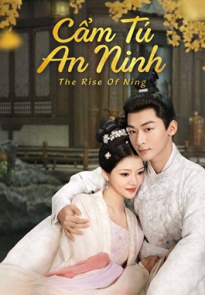 Cẩm Tú An Ninh - The Rise of Ning