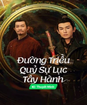 Đường Triều Quỷ Sự Lục 2: Tây Hành - Strange Tales of Tang Dynasty II To the West