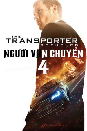 Người Vận Chuyển 4 - The Transporter Refueled