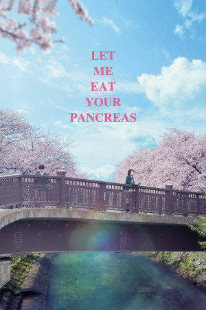 Tớ Muốn Ăn Tụy Của Cậu - Let Me Eat Your Pancreas