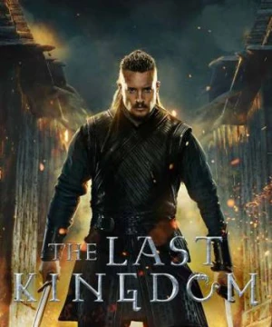 Vương triều cuối cùng (Phần 5) - The Last Kingdom (Season 5)