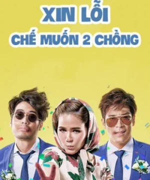 Xin Lỗi, Chế Muốn Hai Chồng - I Love You Two