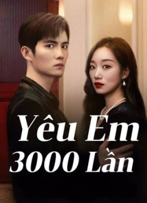 Yêu Em 3000 Lần - Love You 3000 Times